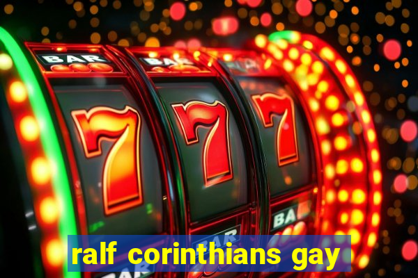 ralf corinthians gay